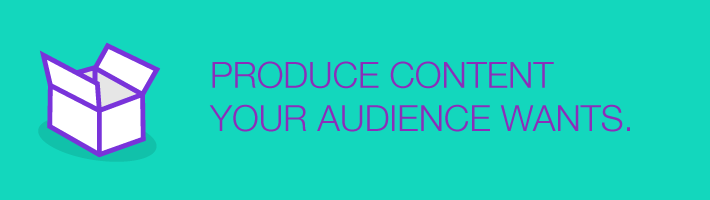 produc_content_your_audience_wants